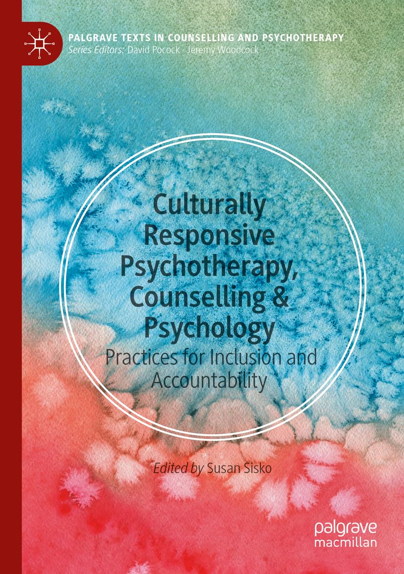 Culturally Responsive Psychotherapy, Counselling & Psychology: Practices for Inclusion and Accountability (Palgrave Texts in Counselling and Psychotherapy)