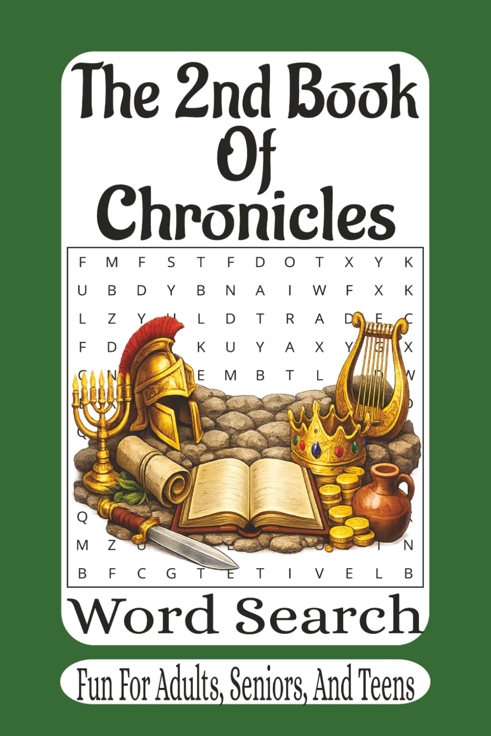 The 2nd Book Of Chronicles Word Search: 55 Faith-Building Puzzles from the Book of 2 Chronicles | Strengthen Your Mind While Exploring the Kings, ... of Judah (The Bible Books Word Search Series)
