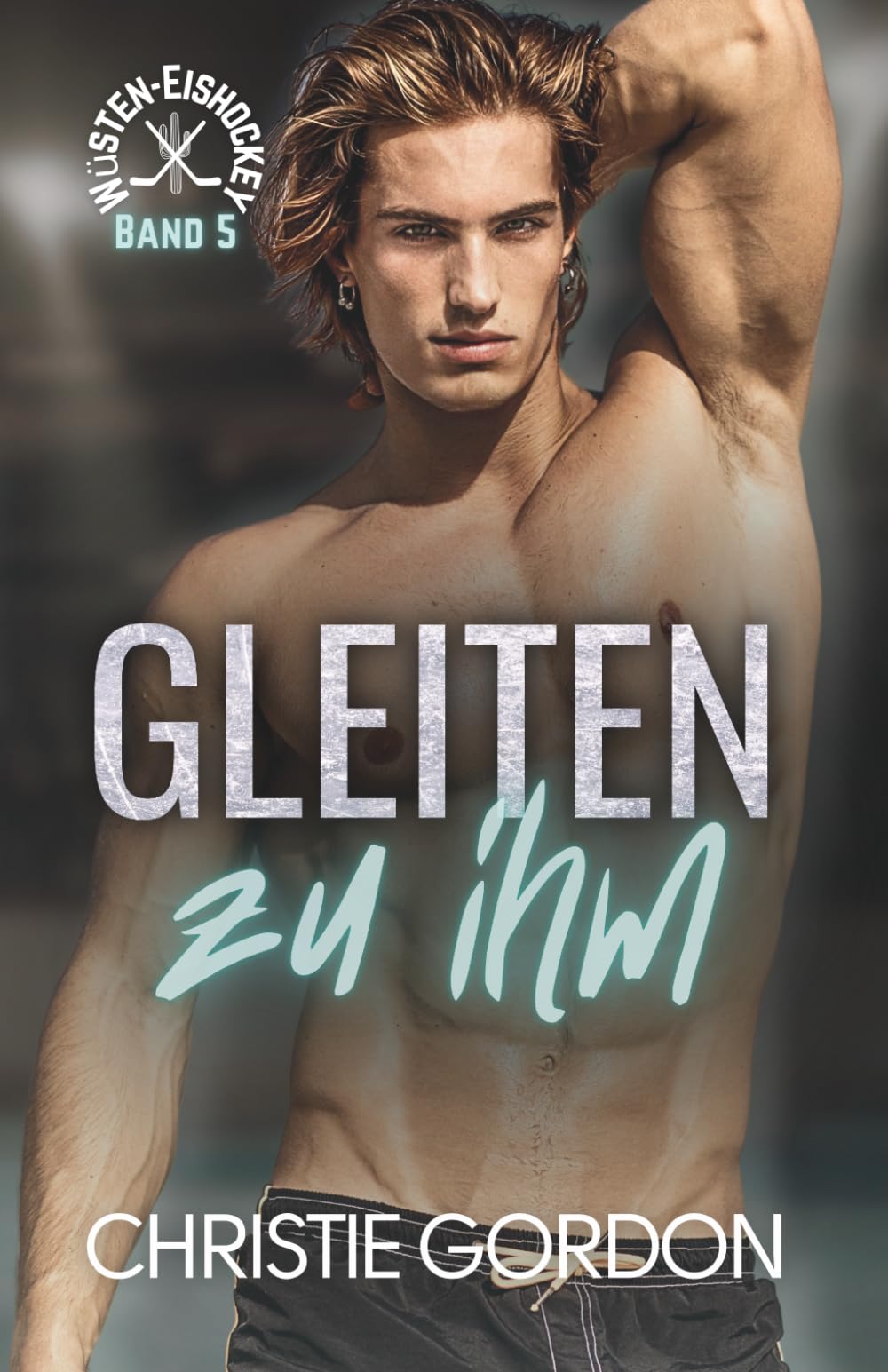 Gleiten zu ihm: Eine schwule Eishockey Romanze: 5 (Wüsten-Eishockey)