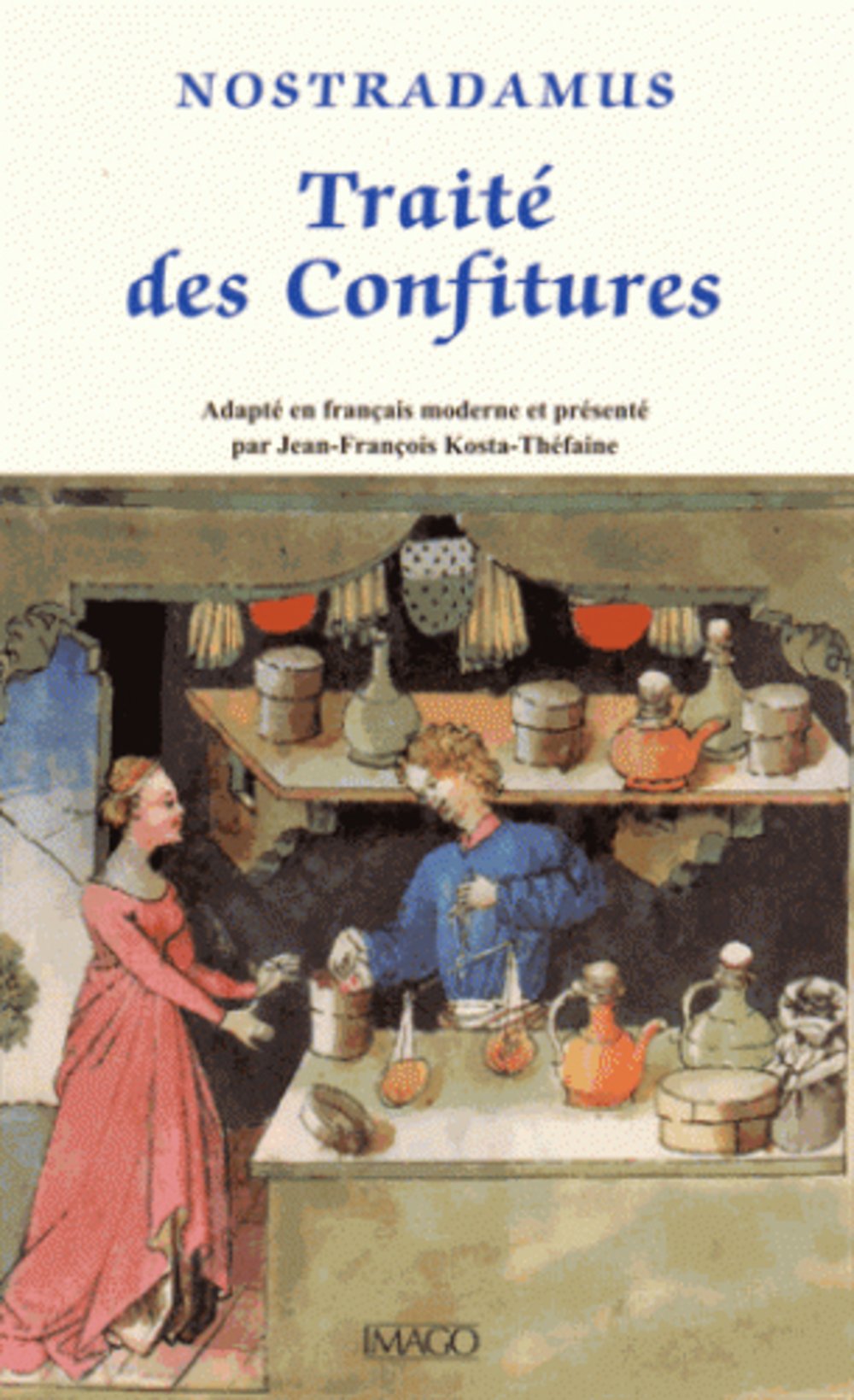 Traité des confitures: Adapté en français moderne et présenté par Jean-François Kosta-Théfaine