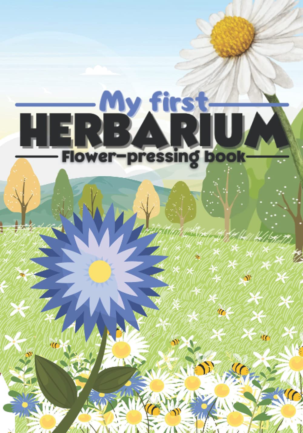 My First Herbarium: Flower-pressing book, for little botanist kids who want to keep a memory of their pretty flowers and leaves.