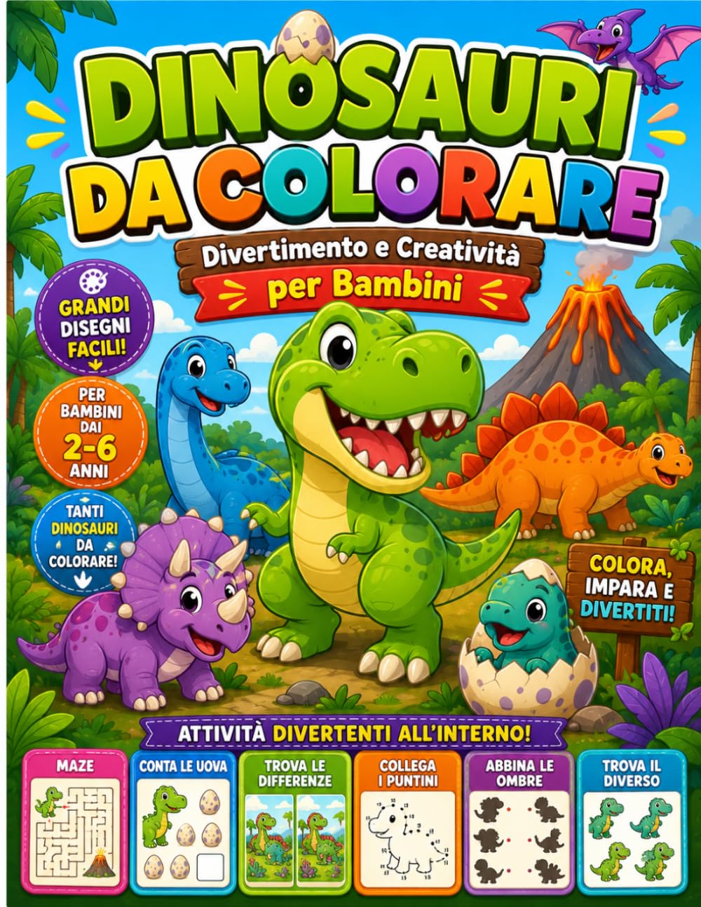 Dinosauri Divertenti da Colorare: Attività Divertenti, Disegni Facili e Giochi Educativi per Bambini dai 2 ai 6 Anni