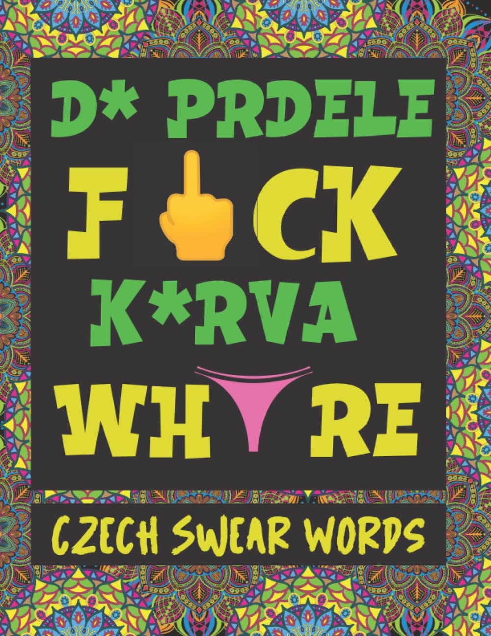 Czech Swear Words : Cursing & Swearing Like a Native | Bilingual Adult Coloring Book on Swear, and Dirty Words | Calm Down Books for Grownups | (How to Swear Around the World)