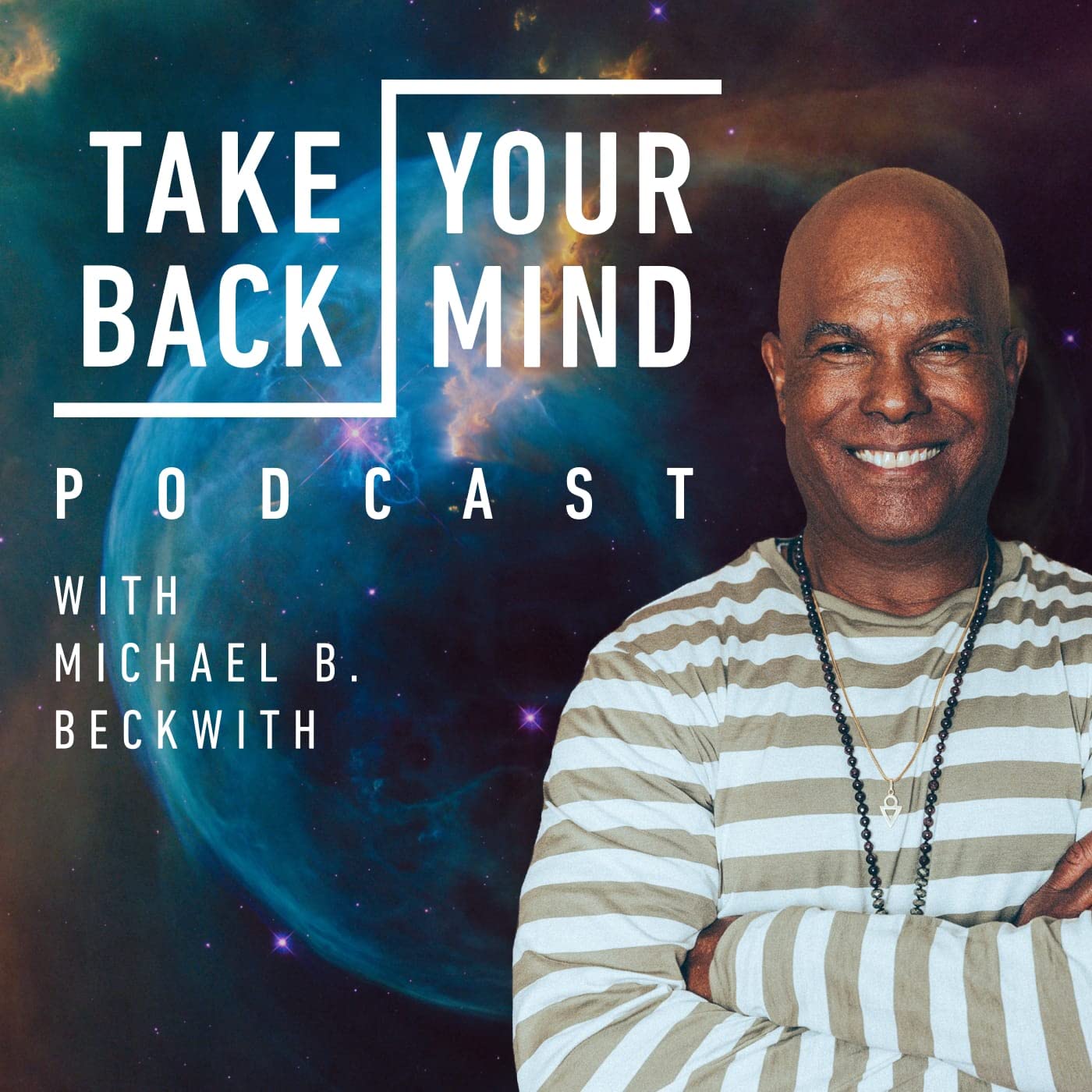 Take Back Your Mind with Michael B. Beckwith