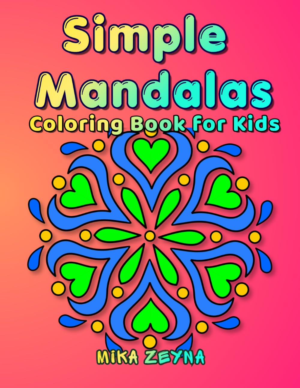 Simple Mandalas Coloring Book for Kids: Bold and Easy Mandala Designs For Relaxation, Stress Relief, Calm and Creative