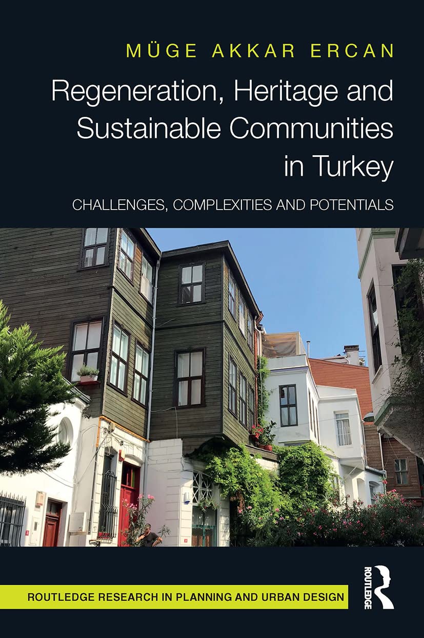 Regeneration, Heritage and Sustainable Communities in Turkey: Challenges, Complexities and Potentials Paperback – Big Book, 21 January 2023