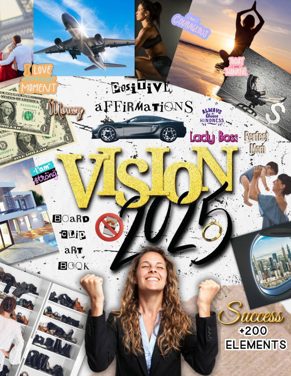 2025 Vision Board Clip Art Book: 200+ Elements, Positive Affirmations, and Guided Exercises to Manifest Your Dreams