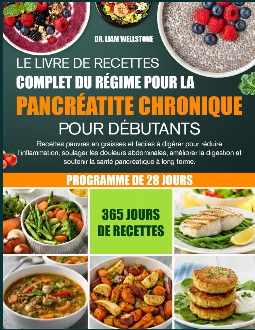 LE LIVRE DE RECETTES COMPLET DU RÉGIME POUR LA PANCRÉATITE CHRONIQUE POUR DÉBUTANTS: Recettes pauvres en graisses et faciles à digérer pour réduire ... les douleurs abdominales, améliorer la
