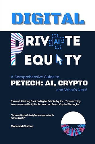 Digital Private Equity: A Comprehensive Guide to PETech: AI, Crypto,