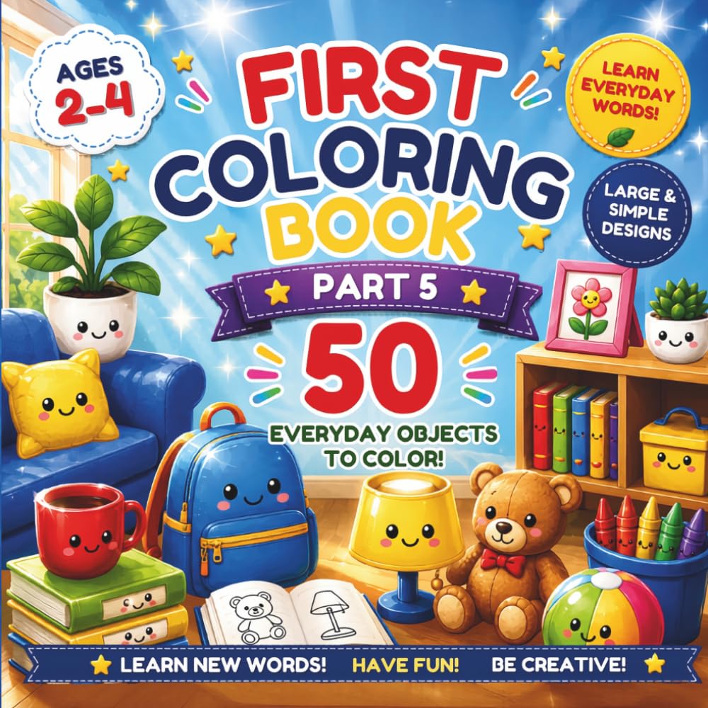 First Coloring Book for Kids: 50 Everyday Objects to Color and Learn: Easy Coloring Book for Toddlers Ages 2-4 | Learn New Words | Large & Simple Coloring Pages for Preschoolers