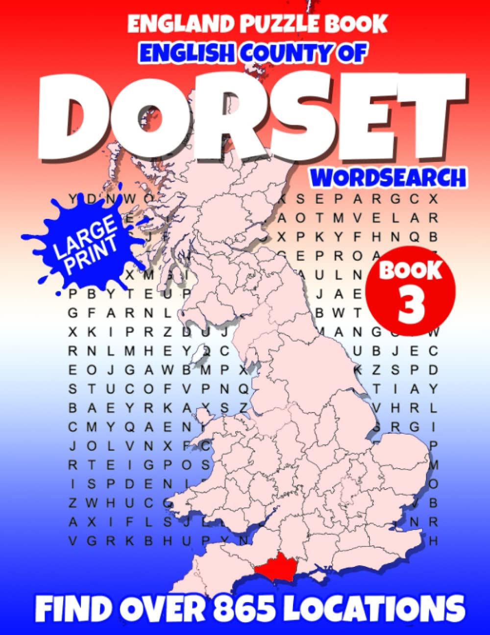 England Puzzle Book English County of Dorset Word Search (Book 3 of 3): Find over 865 place names - Towns, Villages, Hamlets and more. British / U.K edition.