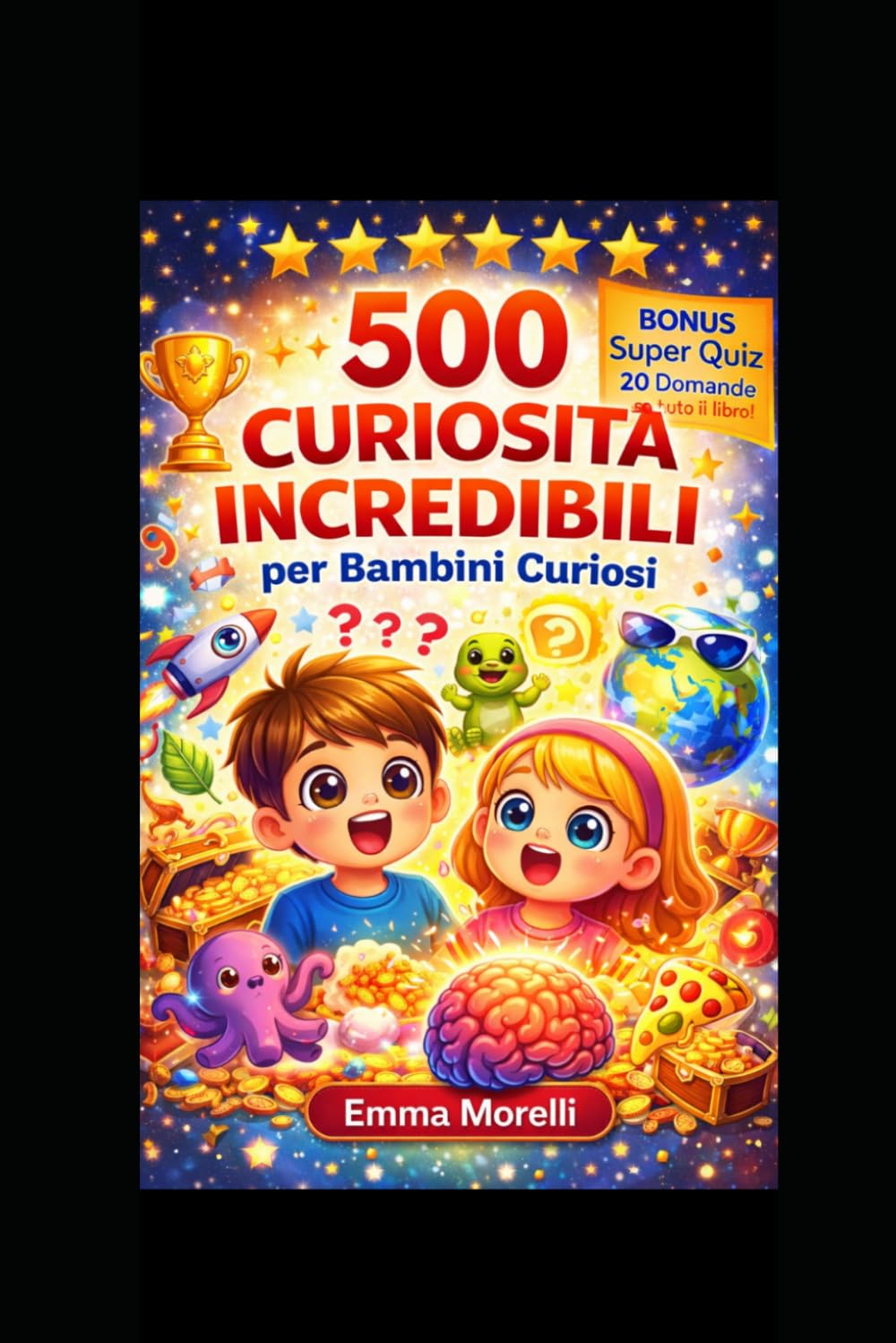 500 CURIOSITÀ INCREDIBILI PER BAMBINI CURIOSI: Per bambini 5-10 anni: educativo e divertente, con quiz e domande coinvolgenti per stimolare la mente e imparare giocando ogni giorno , libro senza noia