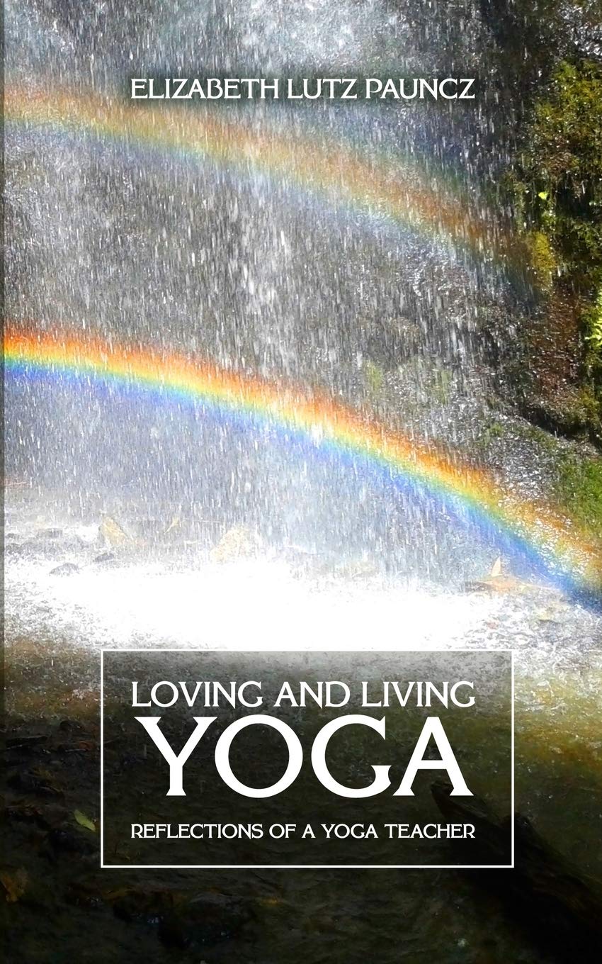Loving and Living Yoga: Reflections of a yoga teacher