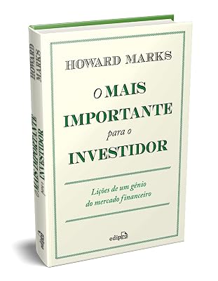 O Mais Importante para o Investidor - Licoes de um genio do mercado financeiro (Em Portugues do Brasil)