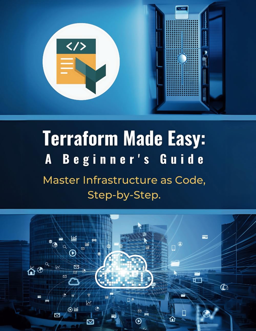 Terraform Made Easy: A Beginner's Guide: Master Infrastructure as Code, Step-by-Step