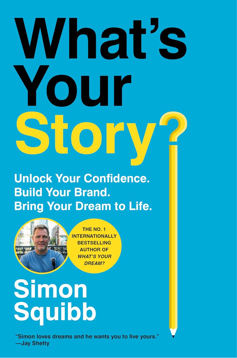 What's Your Story?: Unlock Your Confidence. Build Your Brand. Bring Your Dream to Life.