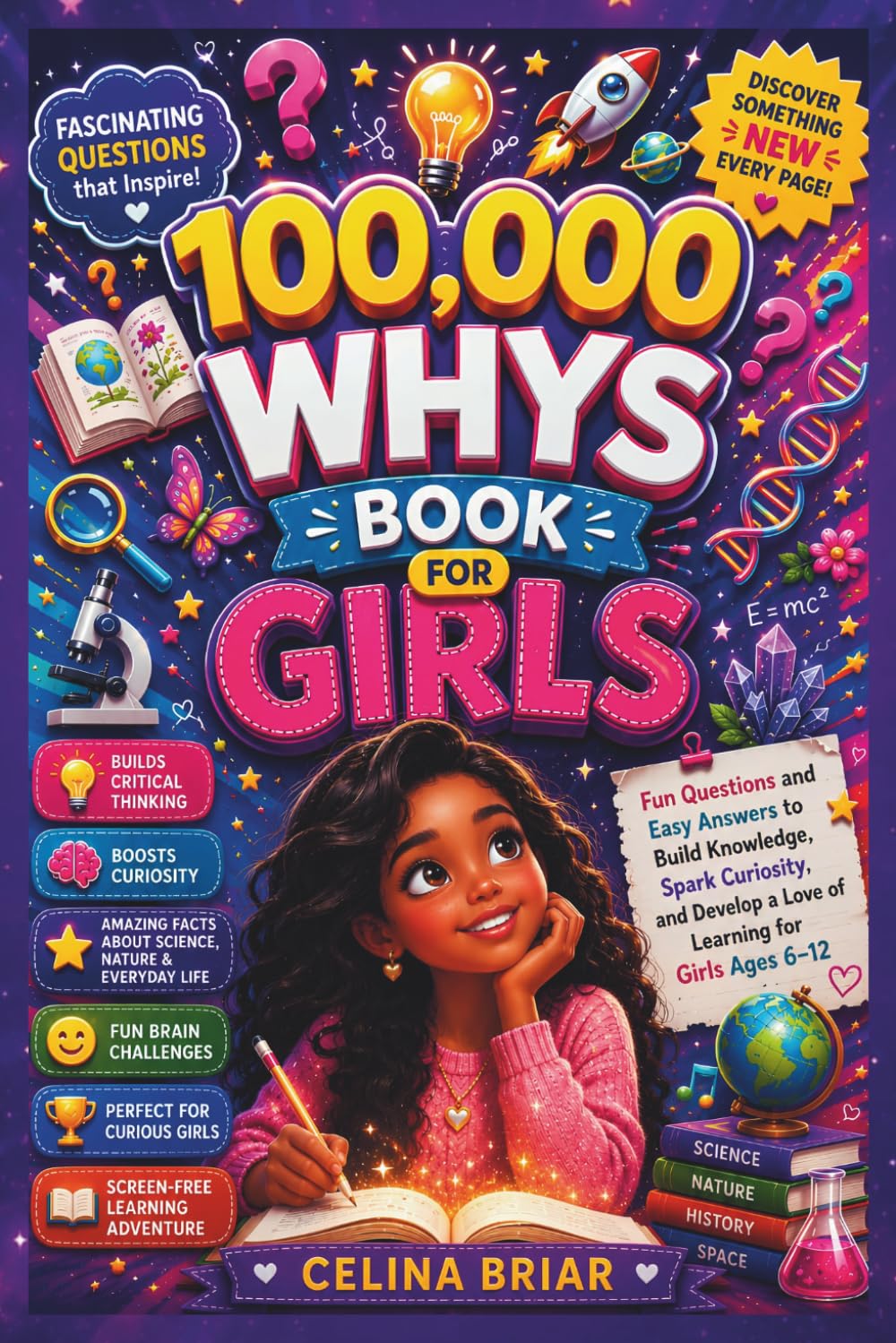 100,000 Whys Book for Girls: Fun Questions and Easy Answers to Build Knowledge, Spark Curiosity, and Develop a Love of Learning for Girls Ages 6–12
