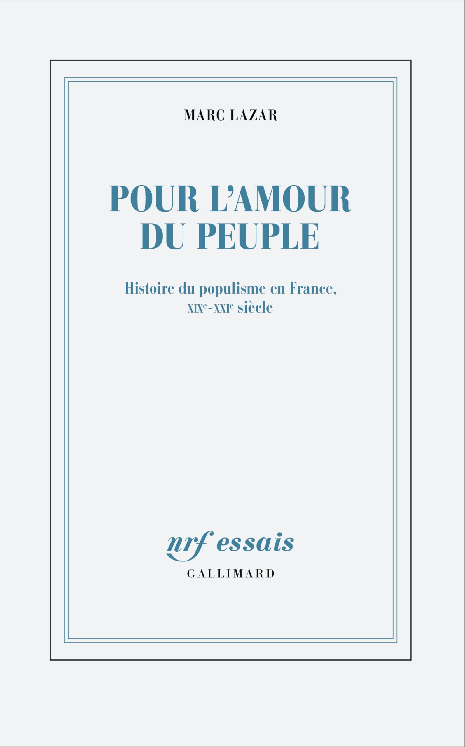 Pour l'amour du peuple: Histoire du populisme en France, XIXᵉ-XXIᵉ siècle