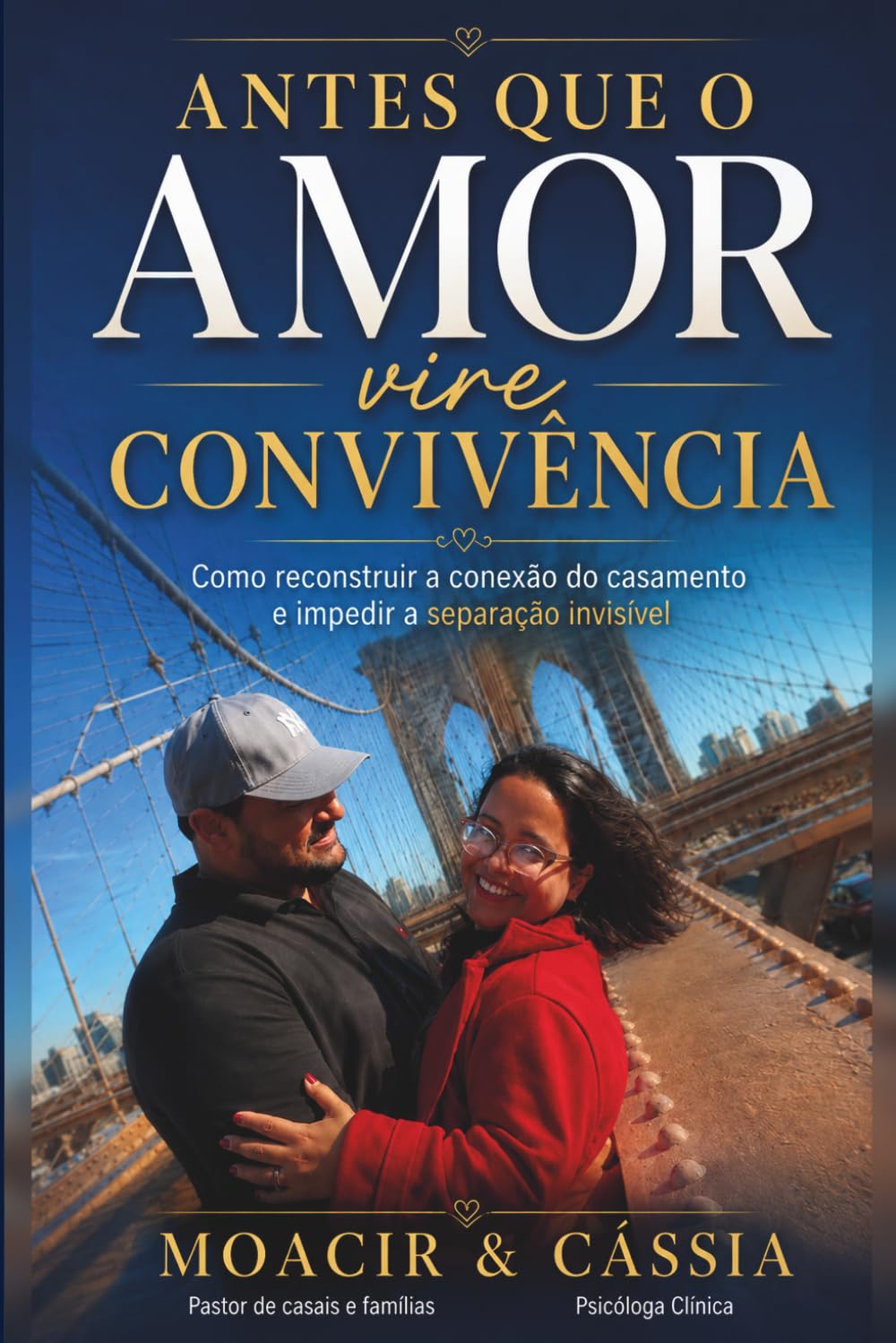 Antes que o Amor Vire Convivência: Como reconstruir a conexão do casamento e impedir a separação invisível