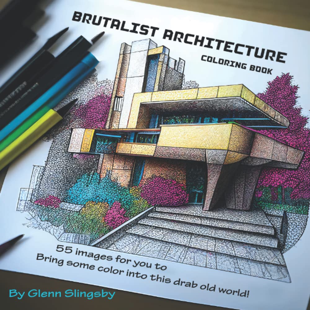 Brutalist Architecture Coloring Book: For the architect in all of us - bring some color into this world!