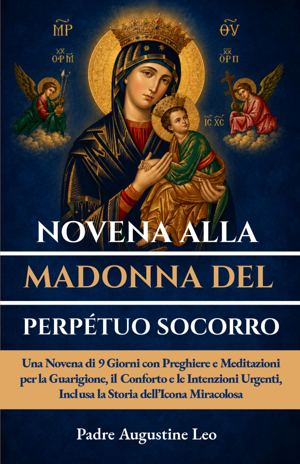 NOVENA ALLA MADONNA DEL PERPÉTUO SOCORRO: Una Novena di 9 Giorni con Preghiere e Meditazioni per la Guarigione, il Conforto e le Intenzioni Urgenti, ... per la guarigione, la speranza e la pace)
