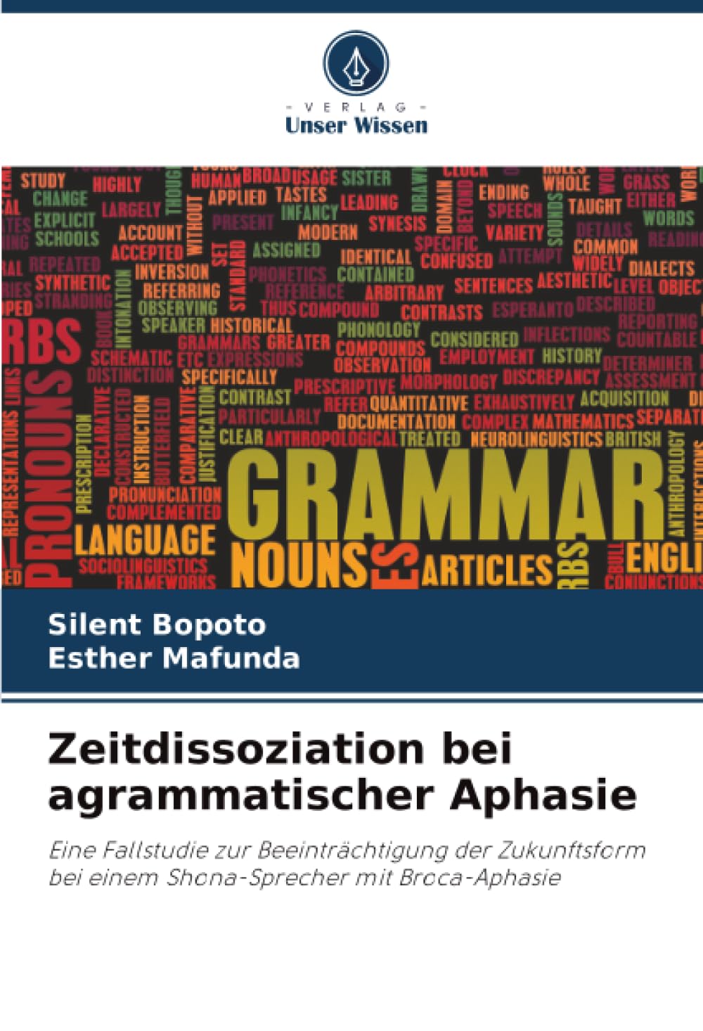 Zeitdissoziation bei agrammatischer Aphasie: Eine Fallstudie zur Beeinträchtigung der Zukunftsform bei einem Shona-Sprecher mit Broca-Aphasie