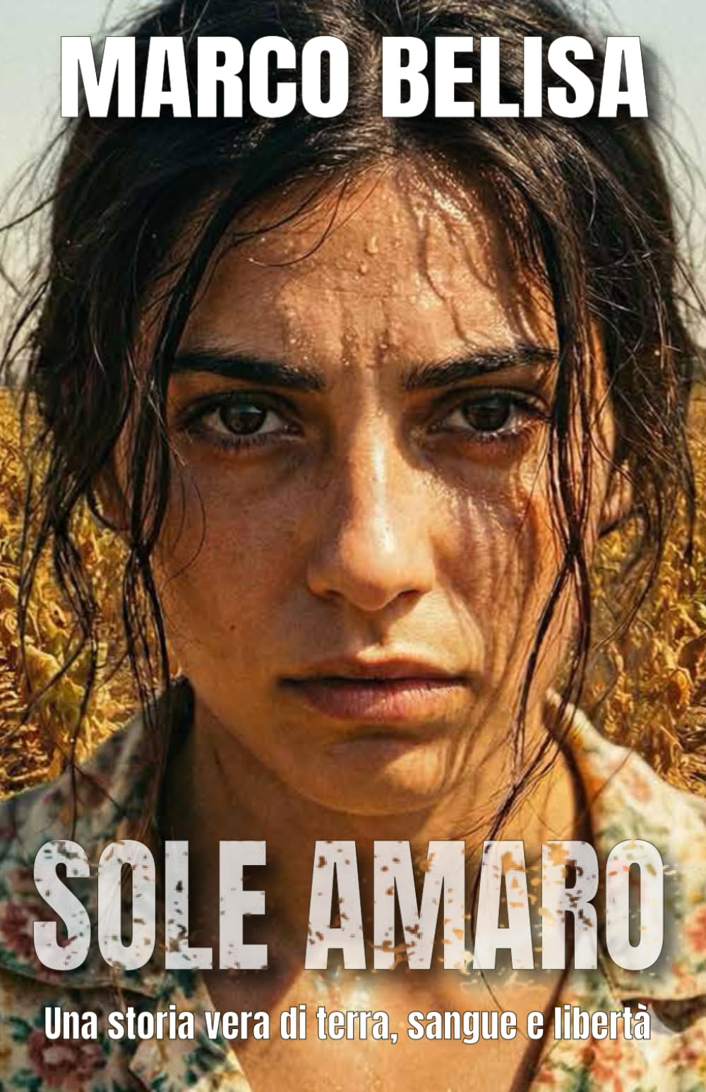 Sole Amaro: Una storia vera di terra, sangue e libertà