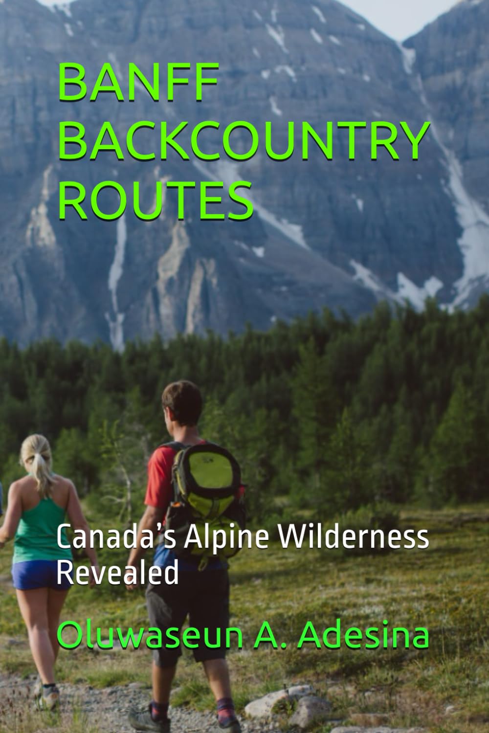 BANFF BACKCOUNTRY ROUTES: Canada’s Alpine Wilderness Revealed