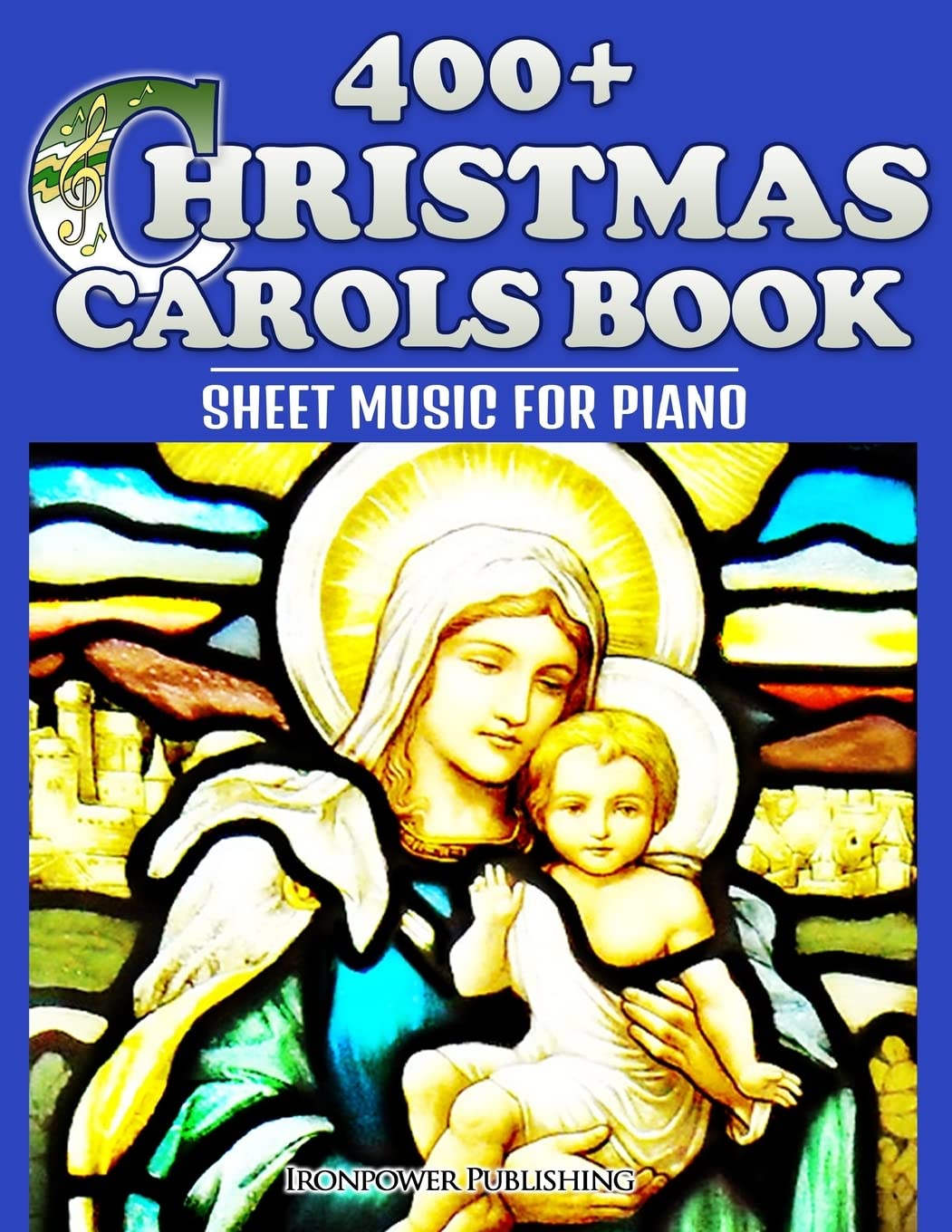 400+ Christmas Carols Book - Sheet Music for Piano: Volume 1 (Favorite Christmas Carol Songs of Praise - Lyrics & Tunes)