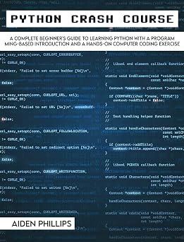 Python Crash Course The Perfect Beginners Guide to Learning Programming with Python on a Crash Course Even If Youre New to Programming