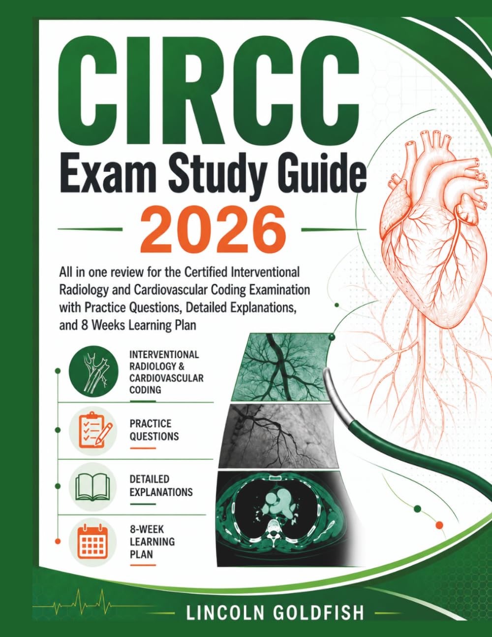 CIRCC Exam Study Guide 2026: All in one review for the Certified Interventional Radiology and Cardiovascular Coding Examination with Practice ... explanations, and 8 weeks learning plan