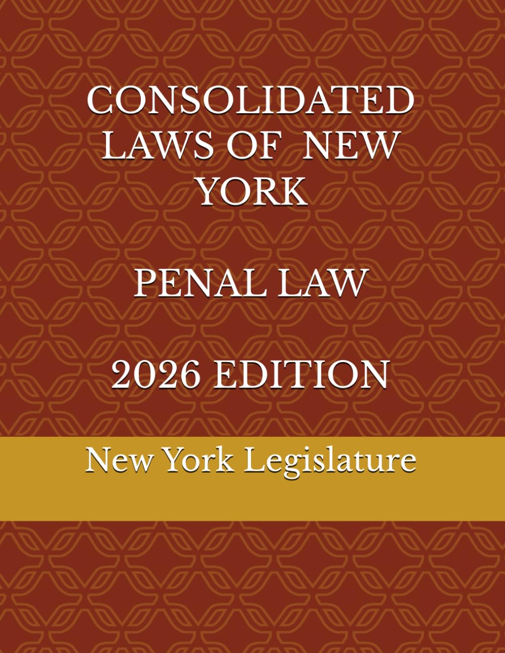 CONSOLIDATED LAWS OF NEW YORK PENAL LAW 2026 EDITION