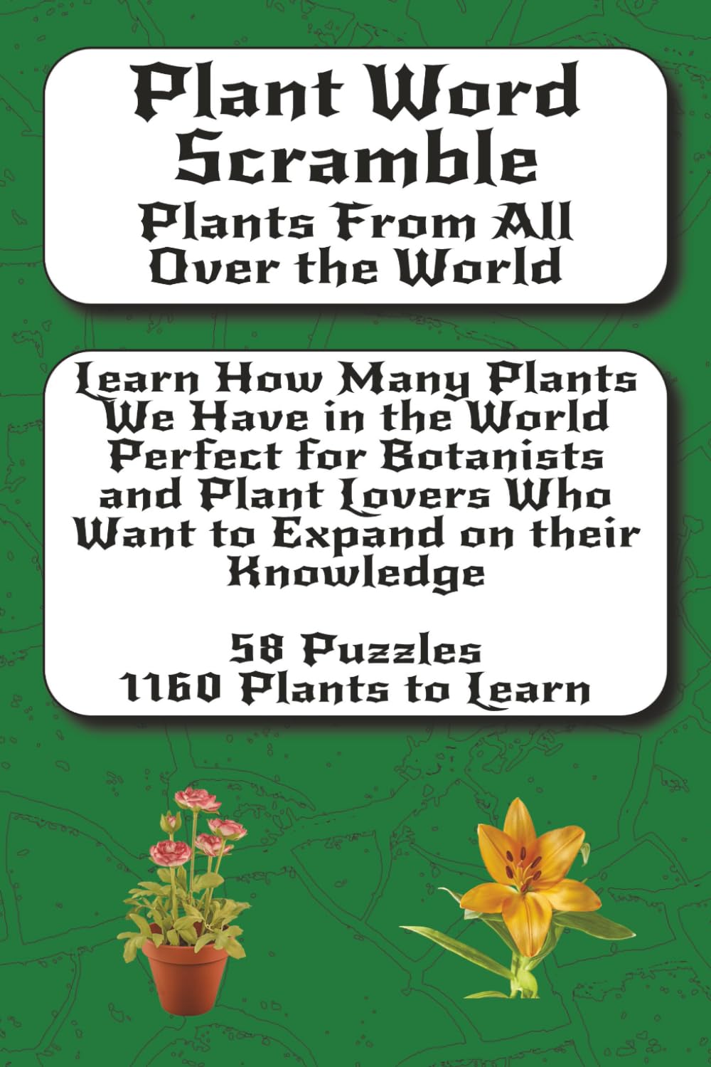 Plants Word Scramble Puzzle Book: 58 Brain Boosting Puzzles • 1,160 Plant Themed Words • Relaxing, Educational, and Fun for All Ages