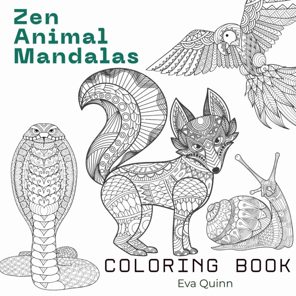 Zen Animal Mandalas Coloring Book: 40 Intricate Designs and Relaxing Patterns for a Deep, Immersive Artistic Experience (Eva Quinn Studio)