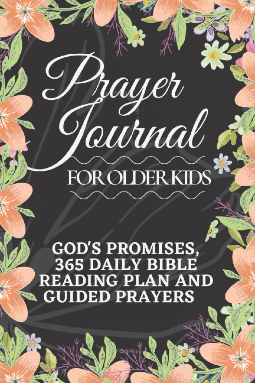 Prayer Journal for Older Kids: God's Promises, 365 Daily Bible Reading Plan and Guided Prayers