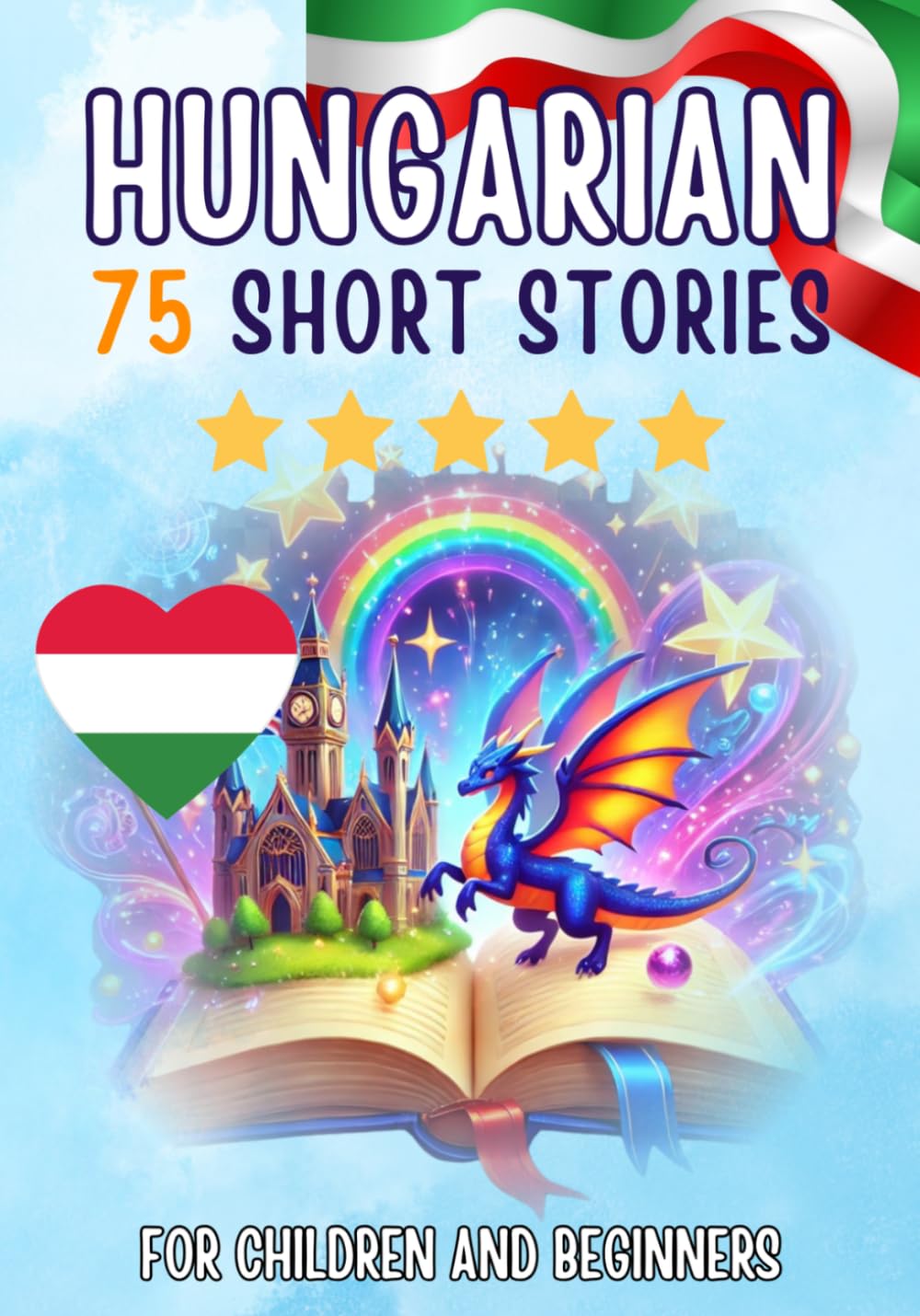 Bilingual short stories: English-Hungarian: 75 Magical Stories for English speakers learning Hungarian