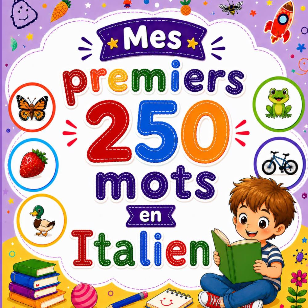 Mes premiers 250 mots en Italien: Livre illustré pour enfants – Apprendre l’italien facilement avec images et vocabulaire de base.