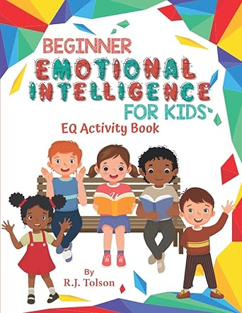 Beginner Emotional Intelligence (EQ) For Kids: Activity Book (A Kid’s Dream Series: Book 2)