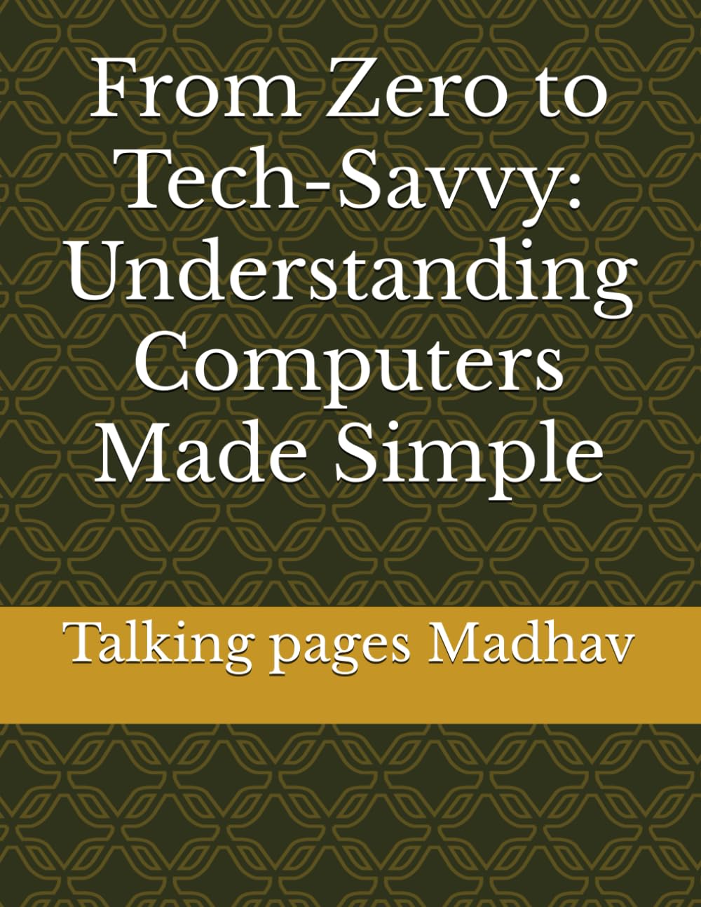 From Zero to Tech-Savvy: Understanding Computers Made Simple