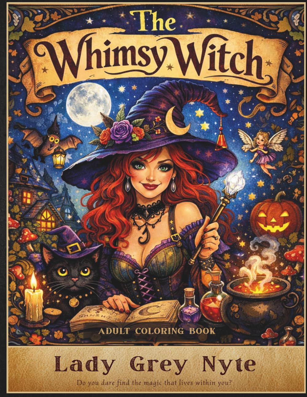 The Whimsy Witch Adult Coloring Book: Do You Dare Find the Magic That Lives Within You?