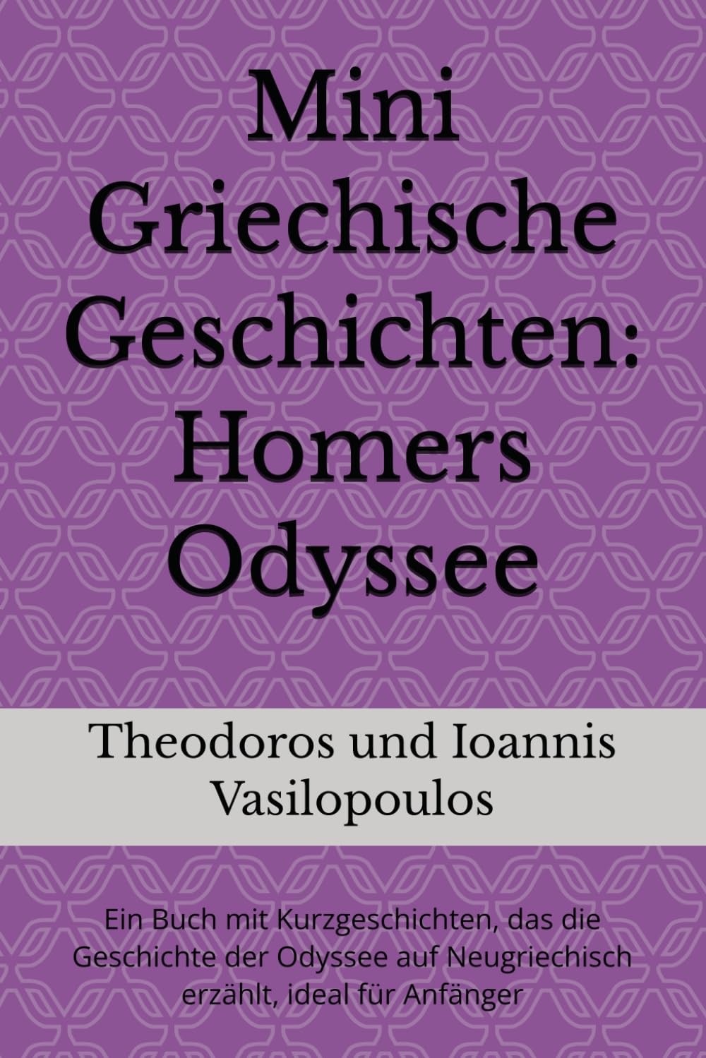 Mini Griechische Geschichten: Homers Odyssee: Ein Buch mit Kurzgeschichten, das die Geschichte der Odyssee auf Neugriechisch erzählt, ideal für Anfänger
