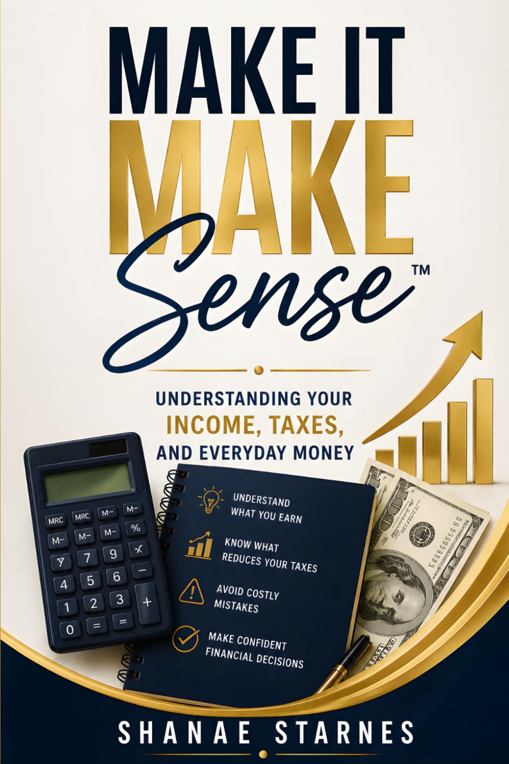 Make It Make Sense™: Understanding Your Income, Taxes, And Everyday Money