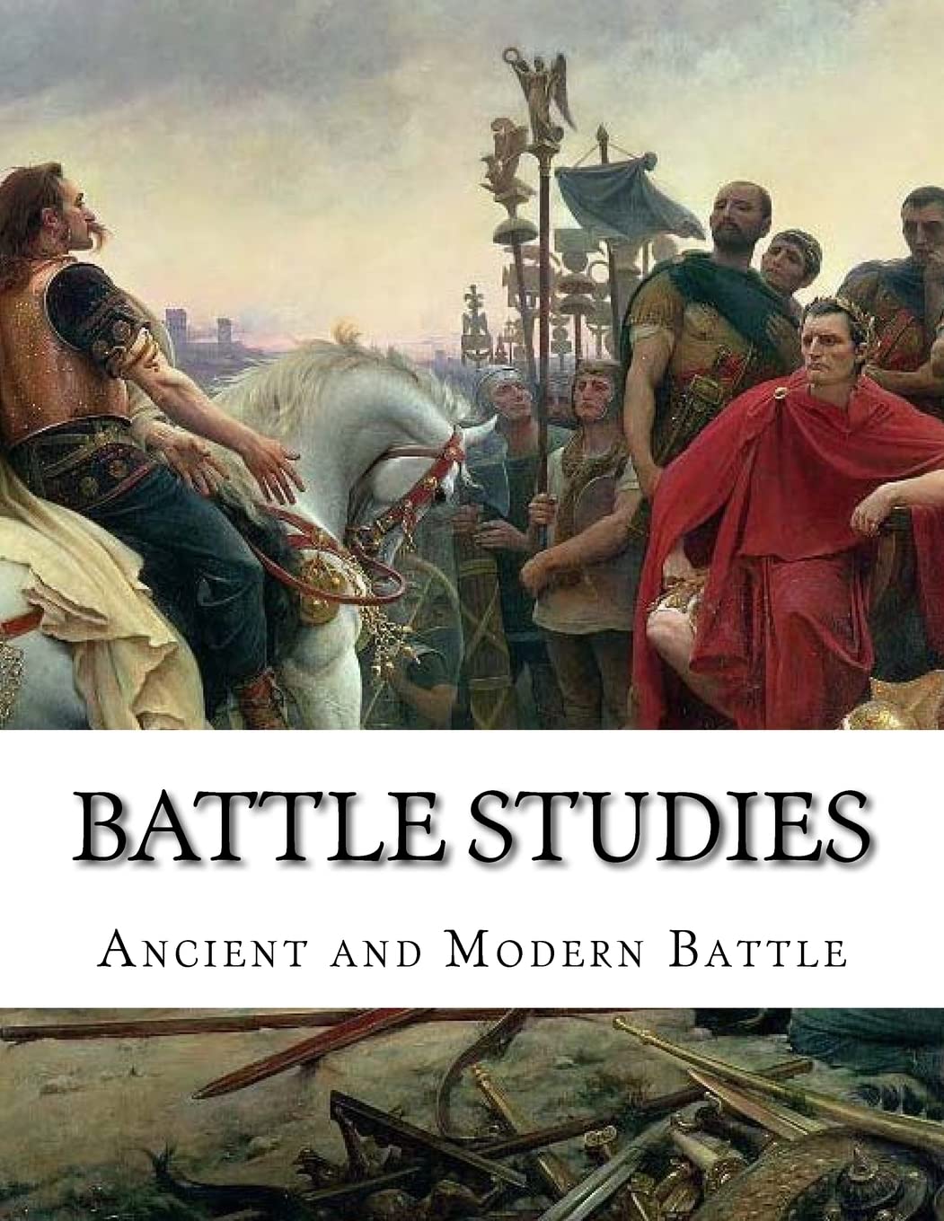 Battle Studies: Ancient and Modern Battle
