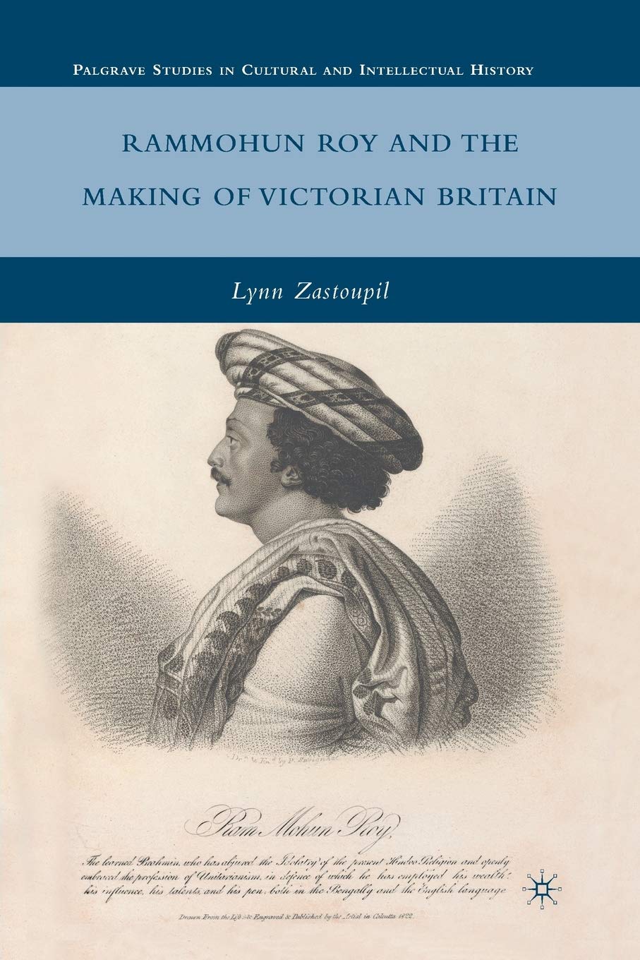 Rammohun Roy and the Making of Victorian Britain (Palgrave Studies in Cultural and Intellectual History)