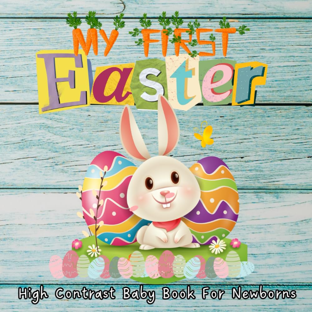 My First Easter Book: High Contrast Baby Book for Newborns I Easter Books For Baby, Baby First Easter Book, Easter Basket Stuffers: Baby's First ... Babies Eyesight Makes a Great New Baby Gift