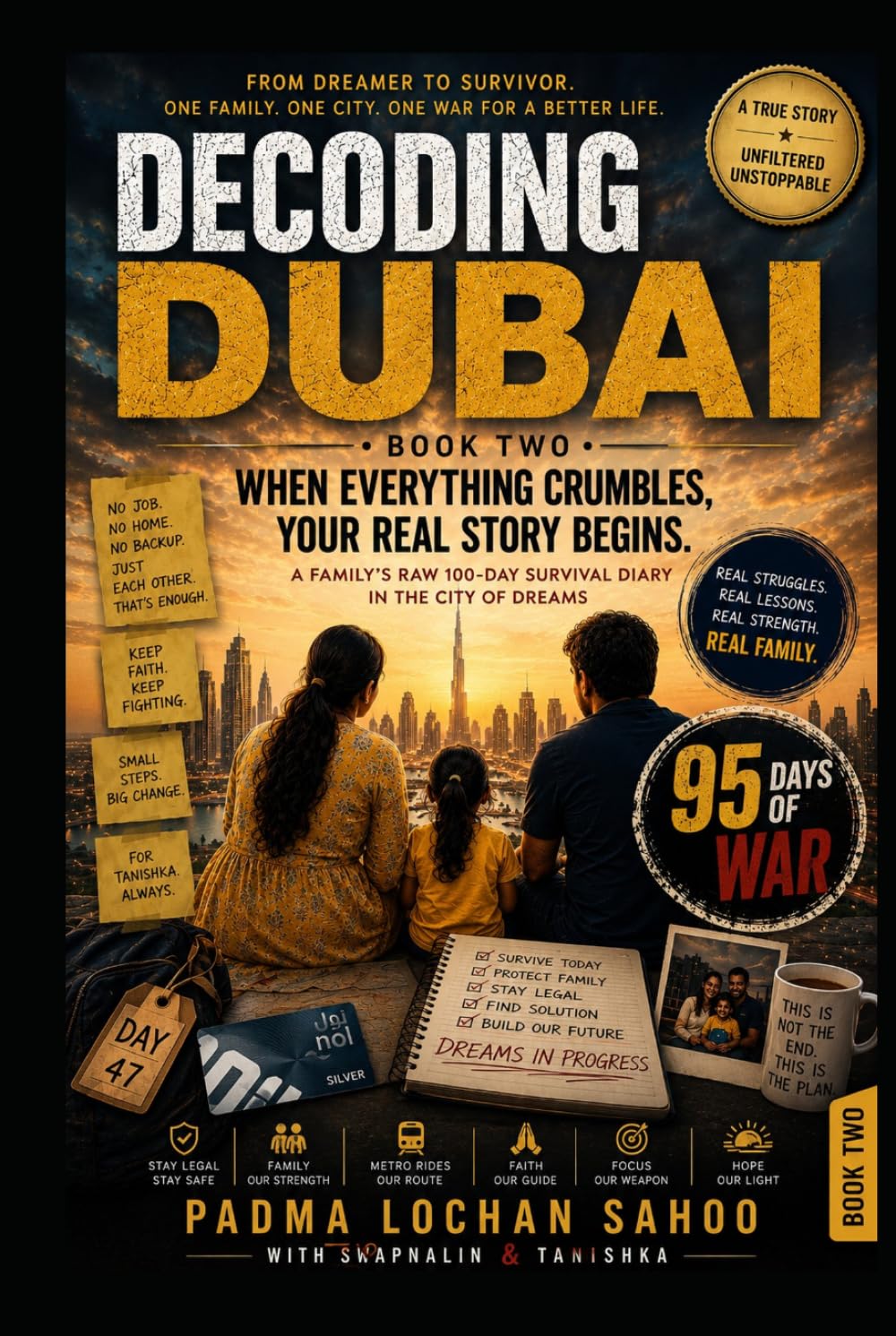 Decoding Dubai: Book 2 — When Everything Crumbles, Your Real Story Begins: A Family's Raw 100- Day Survival Diary In the City of Dreams