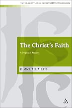 The Christ's Faith: A Dogmatic Account (T&T Clark Studies in Systematic Theology, 2)