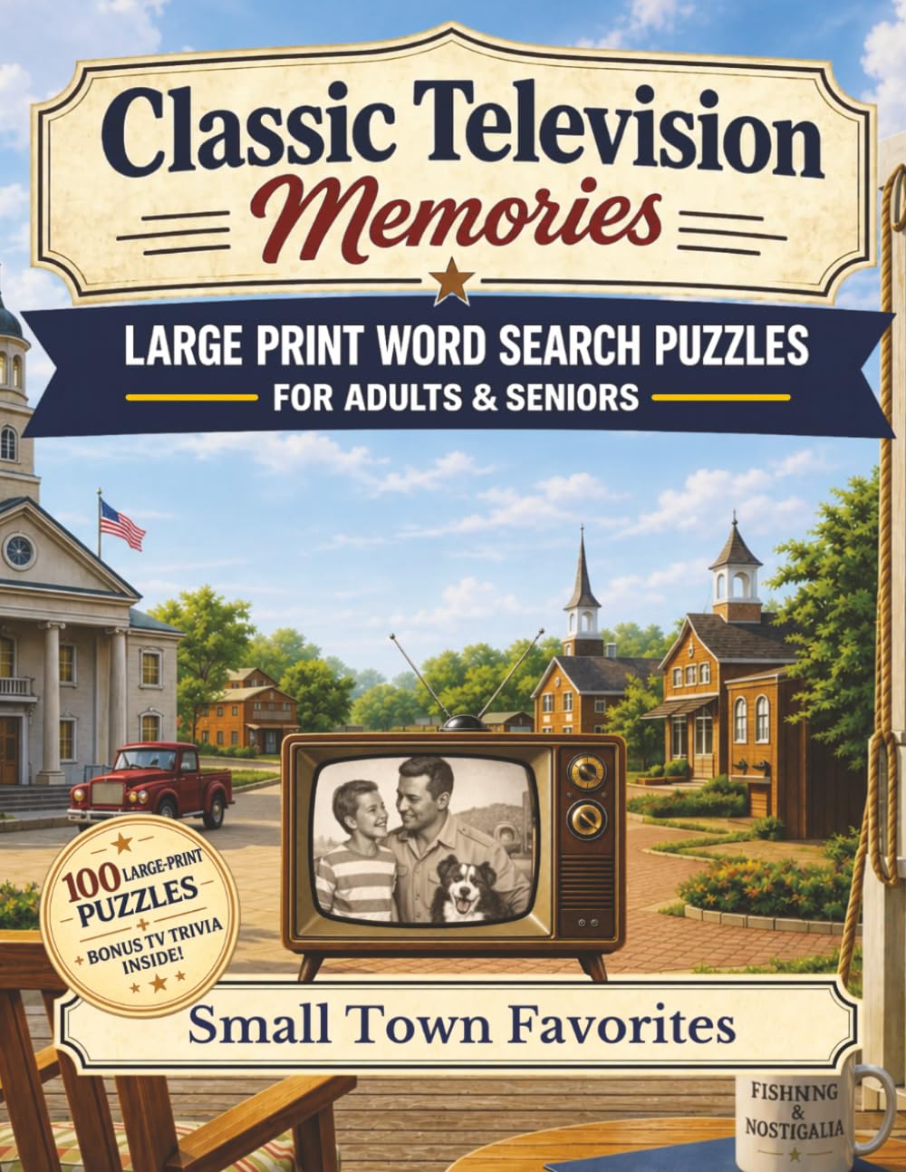 Classic Television Memories Word Search: Small Town Favorites — 100 Large Print Nostalgic Word Search Puzzles for Adults and Seniors with Bonus Classic TV Trivia