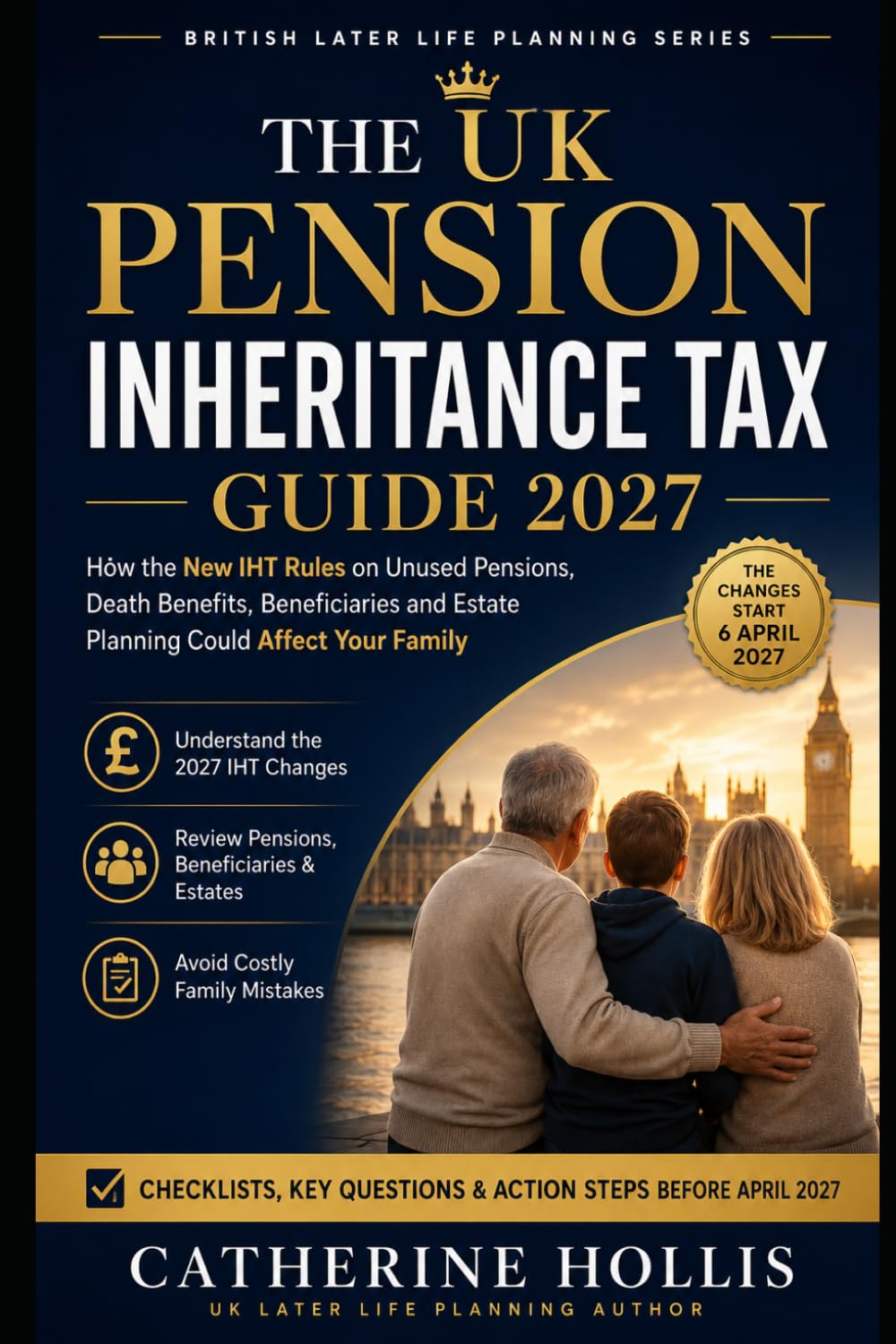 The UK Pension Inheritance Tax Guide 2027: How the New IHT Rules on Unused Pensions, Death Benefits, Beneficiaries and Estate Planning Could Affect Your Family