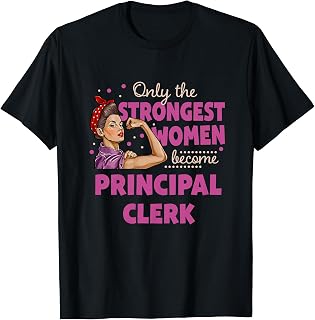 Only The Strongest Women Become Principal Clerk T-Shirt